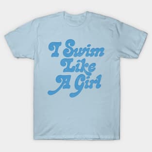 I Swim Like A Girl / Retro Swimmer Design T-Shirt